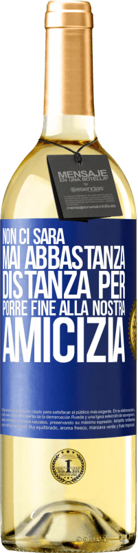 29,95 € Spedizione Gratuita | Vino bianco Edizione WHITE Non ci sarà mai abbastanza distanza per porre fine alla nostra amicizia Etichetta Blu. Etichetta personalizzabile Vino giovane Raccogliere 2024 Verdejo