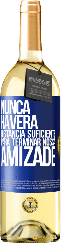 29,95 € Envio grátis | Vinho branco Edição WHITE Nunca haverá distância suficiente para terminar nossa amizade Etiqueta Azul. Etiqueta personalizável Vinho jovem Colheita 2024 Verdejo