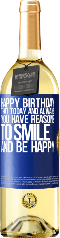 29,95 € Free Shipping | White Wine WHITE Edition Happy Birthday. That today and always you have reasons to smile and be happy Blue Label. Customizable label Young wine Harvest 2024 Verdejo