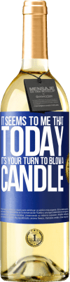 29,95 € Free Shipping | White Wine WHITE Edition It seems to me that today, it's your turn to blow a candle Blue Label. Customizable label Young wine Harvest 2025 Verdejo