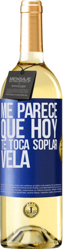 29,95 € Envío gratis | Vino Blanco Edición WHITE Me parece que hoy, te toca soplar vela Etiqueta Azul. Etiqueta personalizable Vino joven Cosecha 2023 Verdejo