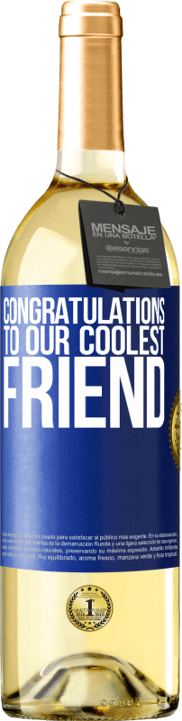 29,95 € Free Shipping | White Wine WHITE Edition Congratulations to our coolest friend Blue Label. Customizable label Young wine Harvest 2024 Verdejo