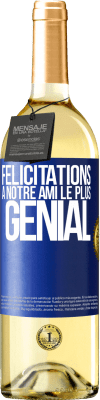 29,95 € Envoi gratuit | Vin blanc Édition WHITE Félicitations à notre ami le plus génial Étiquette Bleue. Étiquette personnalisable Vin jeune Récolte 2025 Verdejo