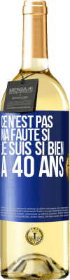 29,95 € Envoi gratuit | Vin blanc Édition WHITE Ce n'est pas ma faute si je suis si bien à 40 ans Étiquette Bleue. Étiquette personnalisable Vin jeune Récolte 2023 Verdejo