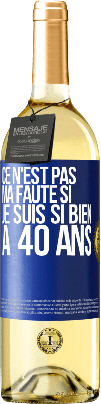 29,95 € Envoi gratuit | Vin blanc Édition WHITE Ce n'est pas ma faute si je suis si bien à 40 ans Étiquette Bleue. Étiquette personnalisable Vin jeune Récolte 2024 Verdejo