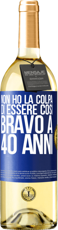 29,95 € Spedizione Gratuita | Vino bianco Edizione WHITE Non ho la colpa di essere così bravo a 40 anni Etichetta Blu. Etichetta personalizzabile Vino giovane Raccogliere 2024 Verdejo