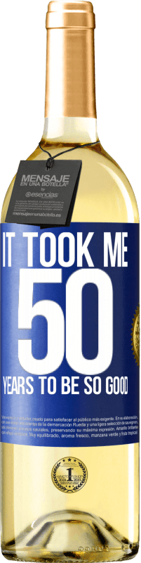 29,95 € Бесплатная доставка | Белое вино Издание WHITE Мне понадобилось 50 лет, чтобы быть таким хорошим Синяя метка. Настраиваемая этикетка Молодое вино Урожай 2023 Verdejo