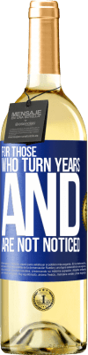 29,95 € Free Shipping | White Wine WHITE Edition For those who turn years and are not noticed Blue Label. Customizable label Young wine Harvest 2025 Verdejo