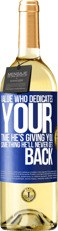29,95 € Free Shipping | White Wine WHITE Edition Value who dedicates your time. He's giving you something he'll never get back Blue Label. Customizable label Young wine Harvest 2023 Verdejo