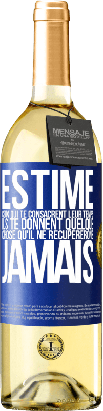 29,95 € Envoi gratuit | Vin blanc Édition WHITE Estime ceux qui te consacrent leur temps. Ils te donnent quelque chose qu'il ne récupererons jamais Étiquette Bleue. Étiquette personnalisable Vin jeune Récolte 2024 Verdejo