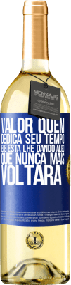 29,95 € Envio grátis | Vinho branco Edição WHITE Valor quem dedica seu tempo. Ele está lhe dando algo que nunca mais voltará Etiqueta Azul. Etiqueta personalizável Vinho jovem Colheita 2025 Verdejo