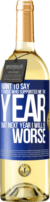 29,95 € Бесплатная доставка | Белое вино Издание WHITE Я хочу сказать тем, кто поддержал меня в этом году, что в следующем году мне будет хуже Синяя метка. Настраиваемая этикетка Молодое вино Урожай 2023 Verdejo
