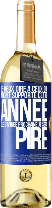 29,95 € Envoi gratuit | Vin blanc Édition WHITE Je veux dire à ceux qui m'ont supporté cette année que l'année prochaine je serai pire Étiquette Bleue. Étiquette personnalisable Vin jeune Récolte 2024 Verdejo