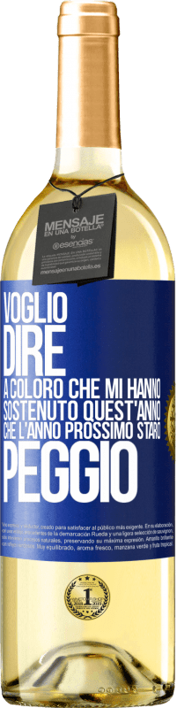 29,95 € Spedizione Gratuita | Vino bianco Edizione WHITE Voglio dire a coloro che mi hanno sostenuto quest'anno, che l'anno prossimo starò peggio Etichetta Blu. Etichetta personalizzabile Vino giovane Raccogliere 2024 Verdejo