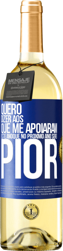 29,95 € Envio grátis | Vinho branco Edição WHITE Quero dizer aos que me apoiaram este ano que no próximo ano serei pior Etiqueta Azul. Etiqueta personalizável Vinho jovem Colheita 2024 Verdejo