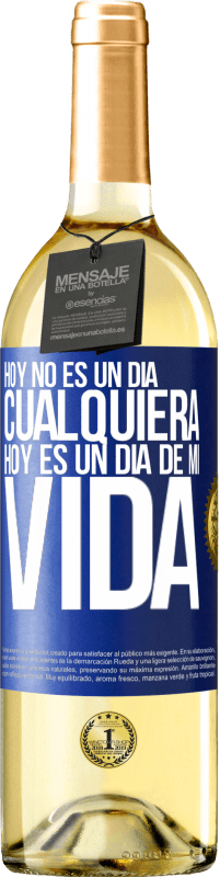 29,95 € Envío gratis | Vino Blanco Edición WHITE Hoy no es un día cualquiera, hoy es un día de mi vida Etiqueta Azul. Etiqueta personalizable Vino joven Cosecha 2023 Verdejo