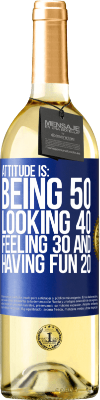 29,95 € Free Shipping | White Wine WHITE Edition Attitude is: Being 50, looking 40, feeling 30 and having fun 20 Blue Label. Customizable label Young wine Harvest 2022 Verdejo