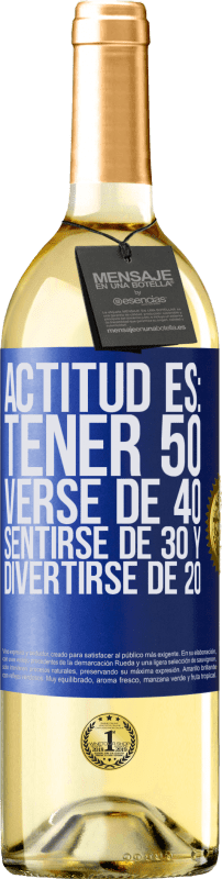29,95 € Envío gratis | Vino Blanco Edición WHITE Actitud es: Tener 50,verse de 40, sentirse de 30 y divertirse de 20 Etiqueta Azul. Etiqueta personalizable Vino joven Cosecha 2023 Verdejo