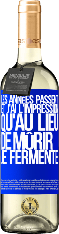 29,95 € Envoi gratuit | Vin blanc Édition WHITE Les années passent et j'ai l'impression qu'au lieu de mûrir, je fermente Étiquette Bleue. Étiquette personnalisable Vin jeune Récolte 2024 Verdejo