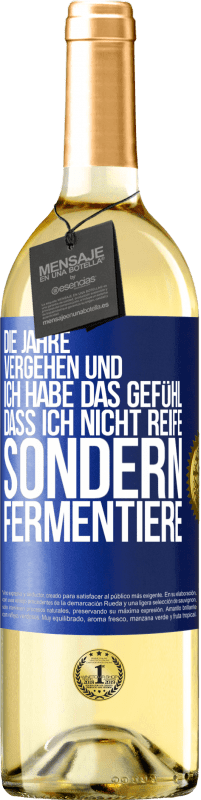 29,95 € Kostenloser Versand | Weißwein WHITE Ausgabe Die Jahre vergehen und ich habe das Gefühl, dass ich nicht reife sondern fermentiere Blaue Markierung. Anpassbares Etikett Junger Wein Ernte 2024 Verdejo