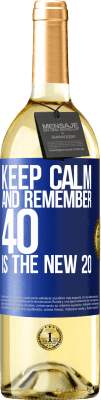 29,95 € Free Shipping | White Wine WHITE Edition Keep calm and remember, 40 is the new 20 Blue Label. Customizable label Young wine Harvest 2023 Verdejo