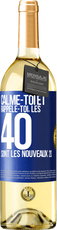 29,95 € Envoi gratuit | Vin blanc Édition WHITE Calme-toi et rappèle-toi, les 40 sont les nouveaux 20 Étiquette Bleue. Étiquette personnalisable Vin jeune Récolte 2024 Verdejo