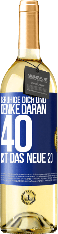 29,95 € Kostenloser Versand | Weißwein WHITE Ausgabe Beruhige dich und denke daran, 40 ist das neue 20 Blaue Markierung. Anpassbares Etikett Junger Wein Ernte 2024 Verdejo