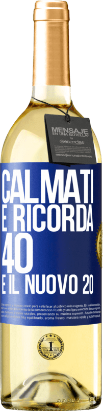 29,95 € Spedizione Gratuita | Vino bianco Edizione WHITE Calmati e ricorda, 40 è il nuovo 20 Etichetta Blu. Etichetta personalizzabile Vino giovane Raccogliere 2024 Verdejo