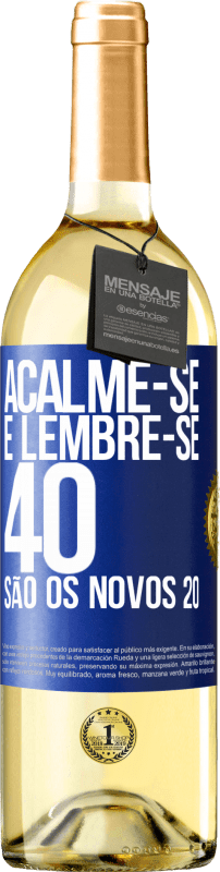 29,95 € Envio grátis | Vinho branco Edição WHITE Acalme-se e lembre-se, 40 são os novos 20 Etiqueta Azul. Etiqueta personalizável Vinho jovem Colheita 2023 Verdejo