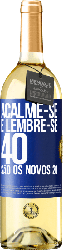 29,95 € Envio grátis | Vinho branco Edição WHITE Acalme-se e lembre-se, 40 são os novos 20 Etiqueta Azul. Etiqueta personalizável Vinho jovem Colheita 2024 Verdejo