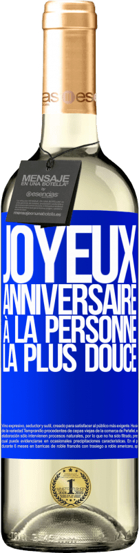 29,95 € Envoi gratuit | Vin blanc Édition WHITE Joyeux anniversaire à la personne la plus douce Étiquette Bleue. Étiquette personnalisable Vin jeune Récolte 2024 Verdejo