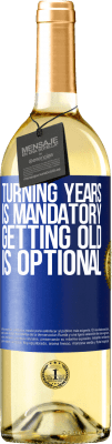 29,95 € Free Shipping | White Wine WHITE Edition Turning years is mandatory, getting old is optional Blue Label. Customizable label Young wine Harvest 2025 Verdejo