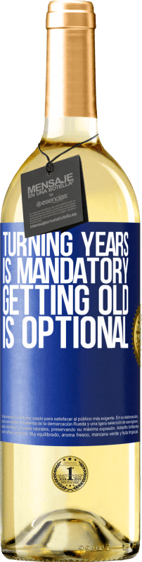 29,95 € Free Shipping | White Wine WHITE Edition Turning years is mandatory, getting old is optional Blue Label. Customizable label Young wine Harvest 2023 Verdejo