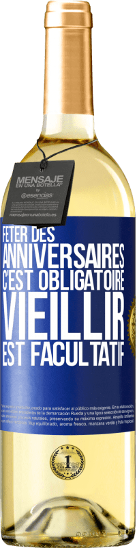 29,95 € Envoi gratuit | Vin blanc Édition WHITE Fêter des anniversaires c'est obligatoire, vieillir est facultatif Étiquette Bleue. Étiquette personnalisable Vin jeune Récolte 2024 Verdejo