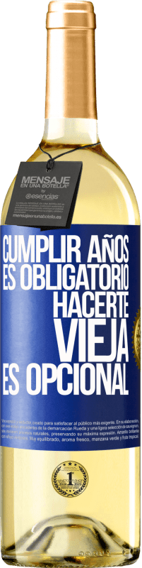 29,95 € Envío gratis | Vino Blanco Edición WHITE Cumplir años es obligatorio, hacerte vieja es opcional Etiqueta Azul. Etiqueta personalizable Vino joven Cosecha 2023 Verdejo