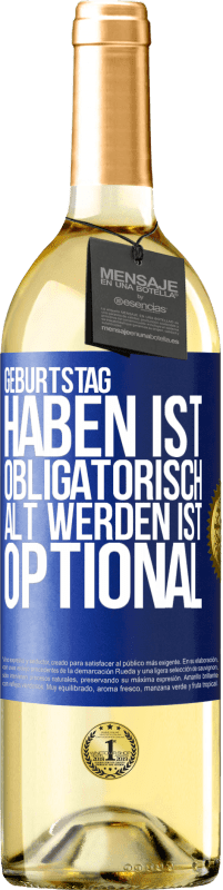 29,95 € Kostenloser Versand | Weißwein WHITE Ausgabe Geburtstag haben ist obligatorisch, alt werden ist optional Blaue Markierung. Anpassbares Etikett Junger Wein Ernte 2024 Verdejo