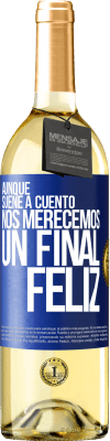 29,95 € Envío gratis | Vino Blanco Edición WHITE Aunque suene a cuento nos merecemos un final feliz Etiqueta Azul. Etiqueta personalizable Vino joven Cosecha 2024 Verdejo