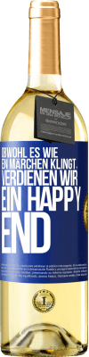 29,95 € Kostenloser Versand | Weißwein WHITE Ausgabe Obwohl es wie ein Märchen klingt, verdienen wir ein Happy End Blaue Markierung. Anpassbares Etikett Junger Wein Ernte 2025 Verdejo