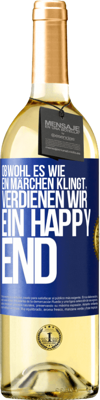 29,95 € Kostenloser Versand | Weißwein WHITE Ausgabe Obwohl es wie ein Märchen klingt, verdienen wir ein Happy End Blaue Markierung. Anpassbares Etikett Junger Wein Ernte 2024 Verdejo