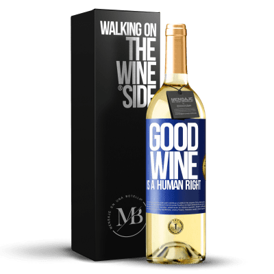 «Good wine is a human right» Edizione WHITE