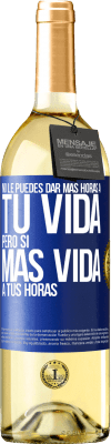 29,95 € Envío gratis | Vino Blanco Edición WHITE No le puedes dar más horas a tu vida, pero sí más vida a tus horas Etiqueta Azul. Etiqueta personalizable Vino joven Cosecha 2023 Verdejo