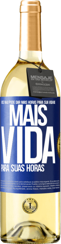 29,95 € Envio grátis | Vinho branco Edição WHITE Você não pode dar mais horas para sua vida, mas mais vida para suas horas Etiqueta Azul. Etiqueta personalizável Vinho jovem Colheita 2023 Verdejo