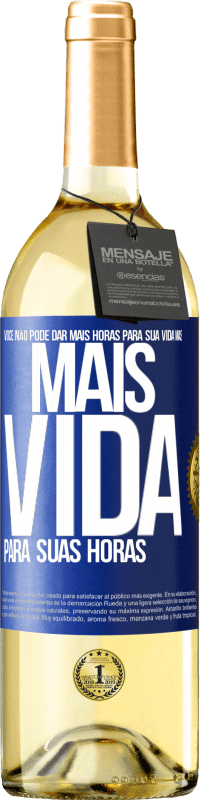 29,95 € Envio grátis | Vinho branco Edição WHITE Você não pode dar mais horas para sua vida, mas mais vida para suas horas Etiqueta Azul. Etiqueta personalizável Vinho jovem Colheita 2025 Verdejo