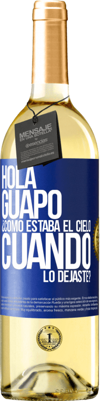 29,95 € Envío gratis | Vino Blanco Edición WHITE Hola guapo ¿Cómo estaba el cielo cuando lo dejaste? Etiqueta Azul. Etiqueta personalizable Vino joven Cosecha 2023 Verdejo