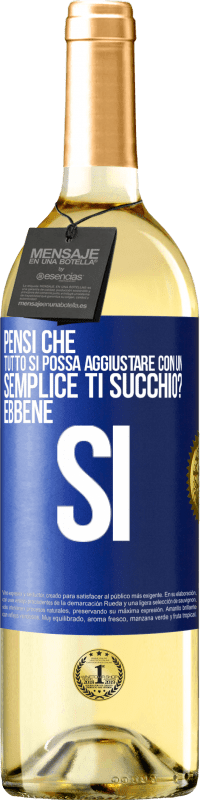 29,95 € Spedizione Gratuita | Vino bianco Edizione WHITE Pensi che tutto si possa aggiustare con un semplice Ti succhio? ... Ebbene si Etichetta Blu. Etichetta personalizzabile Vino giovane Raccogliere 2023 Verdejo