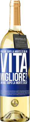 29,95 € Spedizione Gratuita | Vino bianco Edizione WHITE Pensi che dopo la morte ci sia una vita migliore? Dipende Dopo la morte di chi? Etichetta Blu. Etichetta personalizzabile Vino giovane Raccogliere 2025 Verdejo