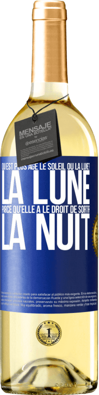 29,95 € Envoi gratuit | Vin blanc Édition WHITE Qui est plus agé, le soleil ou la lune? La lune, parce qu'elle a le droit de sortir la nuit Étiquette Bleue. Étiquette personnalisable Vin jeune Récolte 2023 Verdejo