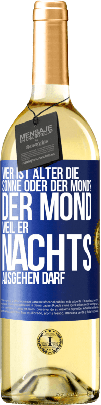 29,95 € Kostenloser Versand | Weißwein WHITE Ausgabe Wer ist älter, die Sonne oder der Mond? Der Mond, weil er nachts ausgehen darf Blaue Markierung. Anpassbares Etikett Junger Wein Ernte 2023 Verdejo