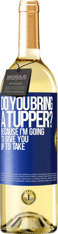 29,95 € Free Shipping | White Wine WHITE Edition Do you bring a tupper? Because I'm going to give you up to take Blue Label. Customizable label Young wine Harvest 2023 Verdejo