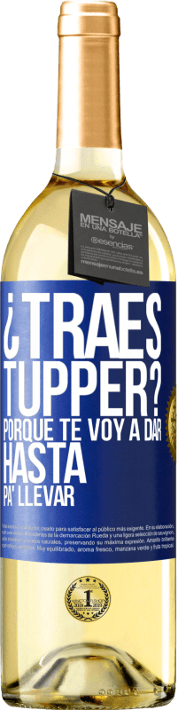 29,95 € Envío gratis | Vino Blanco Edición WHITE ¿Traes tupper? Porque te voy a dar hasta p'a llevar Etiqueta Azul. Etiqueta personalizable Vino joven Cosecha 2023 Verdejo